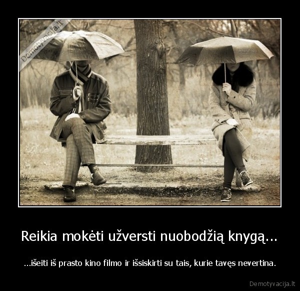 Reikia mokėti užversti nuobodžią knygą...