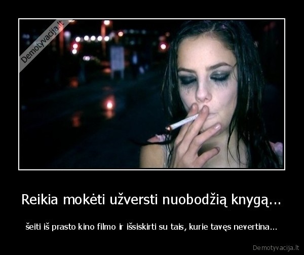 Reikia mokėti užversti nuobodžią knygą...