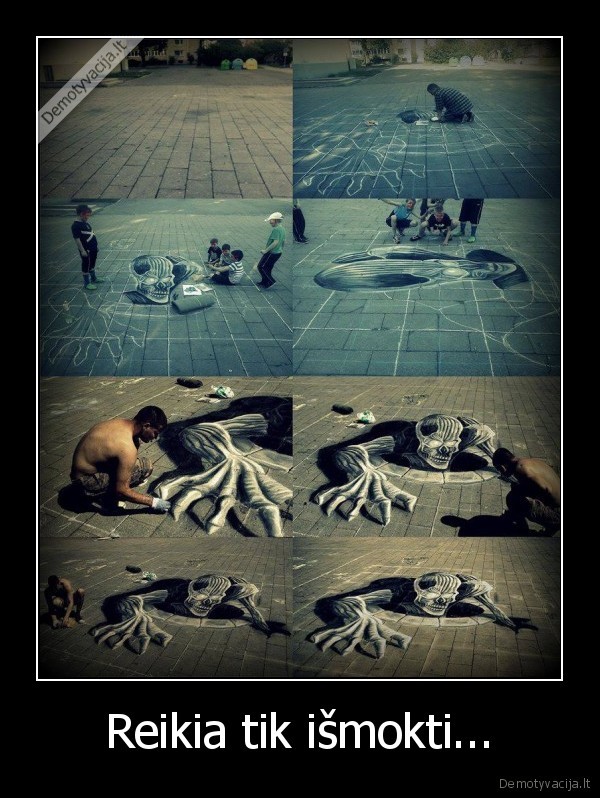 Reikia tik išmokti...