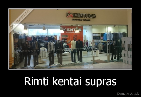 kentas,rimtas,suprasti
