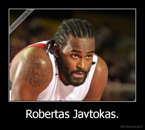 Robertas Javtokas.