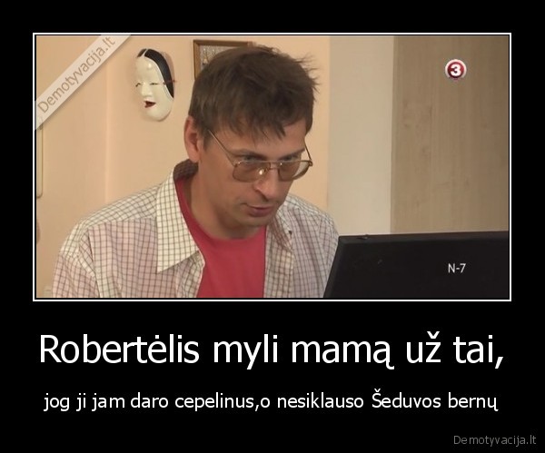 Robertėlis myli mamą už tai,