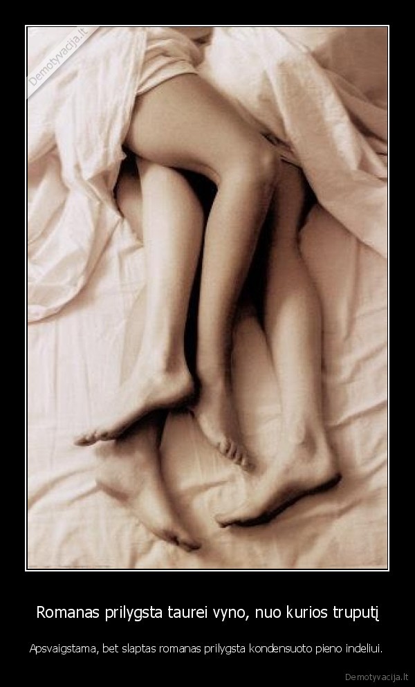Romanas prilygsta taurei vyno, nuo kurios truputį