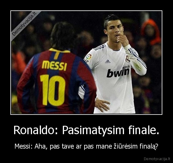 Ronaldo: Pasimatysim finale.