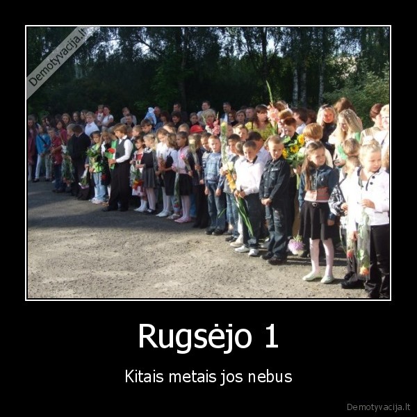 mokykla, net, sudo, neverta, rugsejo, pirma, visi, geriam, dachuja