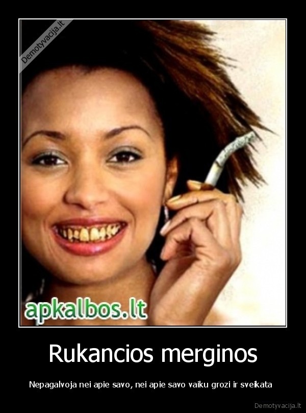 rukymas,gyvenimo, gadinimas