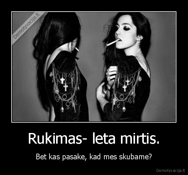 rukydamas,neskubek,mirti