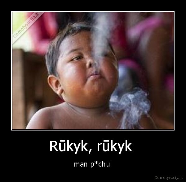 Rūkyk, rūkyk 