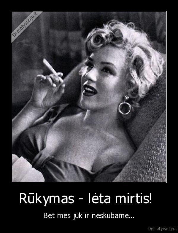 Rūkymas - lėta mirtis! 