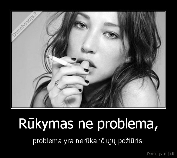 Rūkymas ne problema,