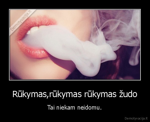 Rūkymas,rūkymas rūkymas žudo