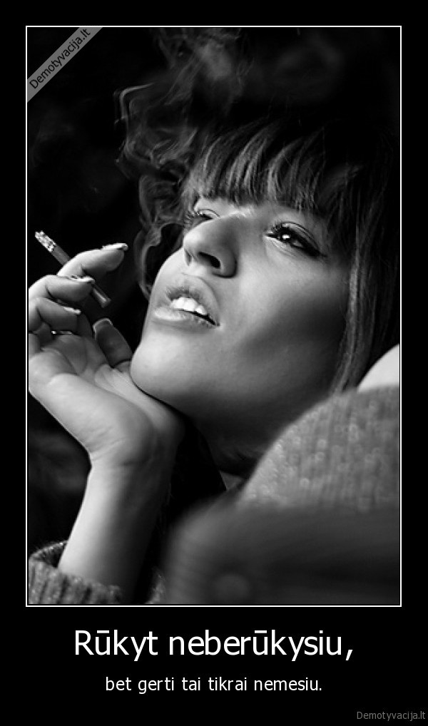 Rūkyt neberūkysiu,