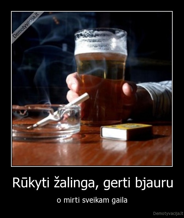 mirtis,alkoholis,rukymas,you, will, die, bitch