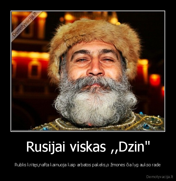 Rusijai viskas ,,Dzin&quot;