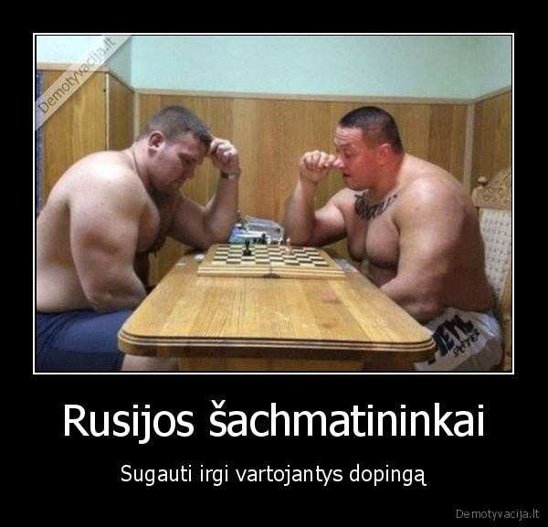 sachmatai,galiunai,raumenys,dopingas