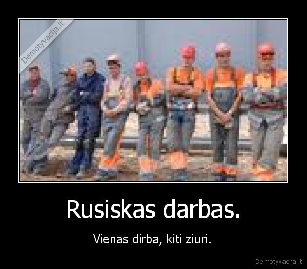 Rusiskas darbas.