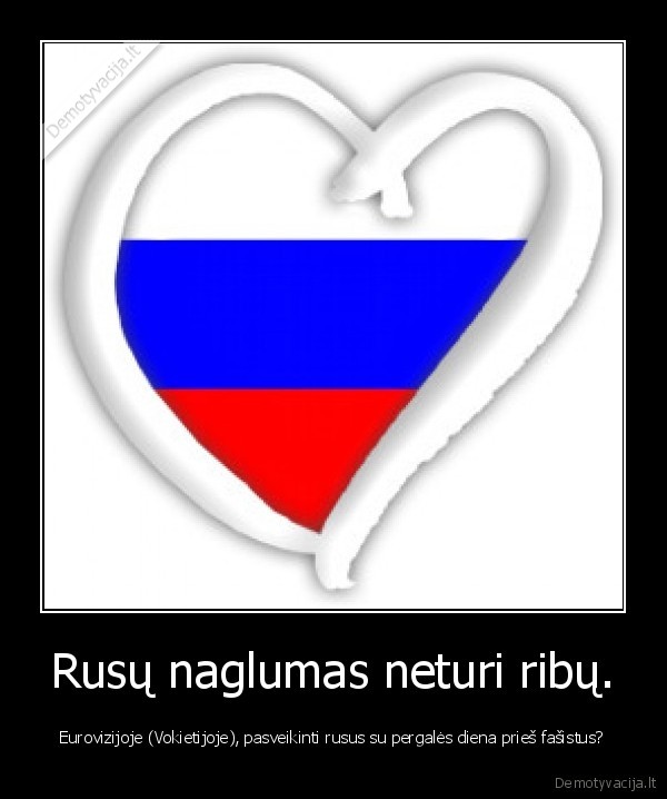 Rusų naglumas neturi ribų.