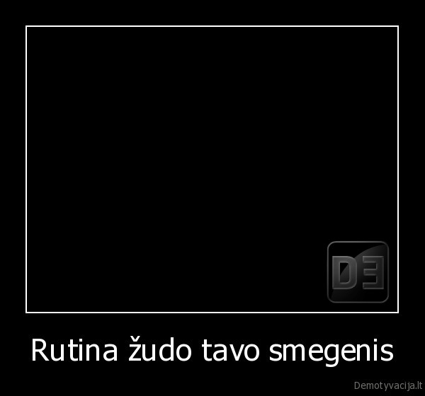 gykai,darbas,rutina,smegenys,nuododu