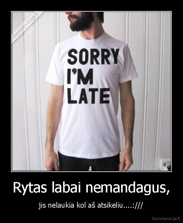 Rytas labai nemandagus,