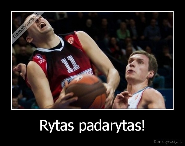 Rytas padarytas!