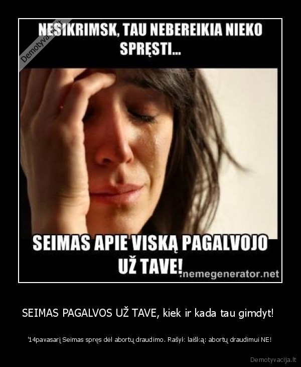 moteris,draudimas,abortai,ne,seimas,laiskas,nesikrimsk,nuspres, uz, tave