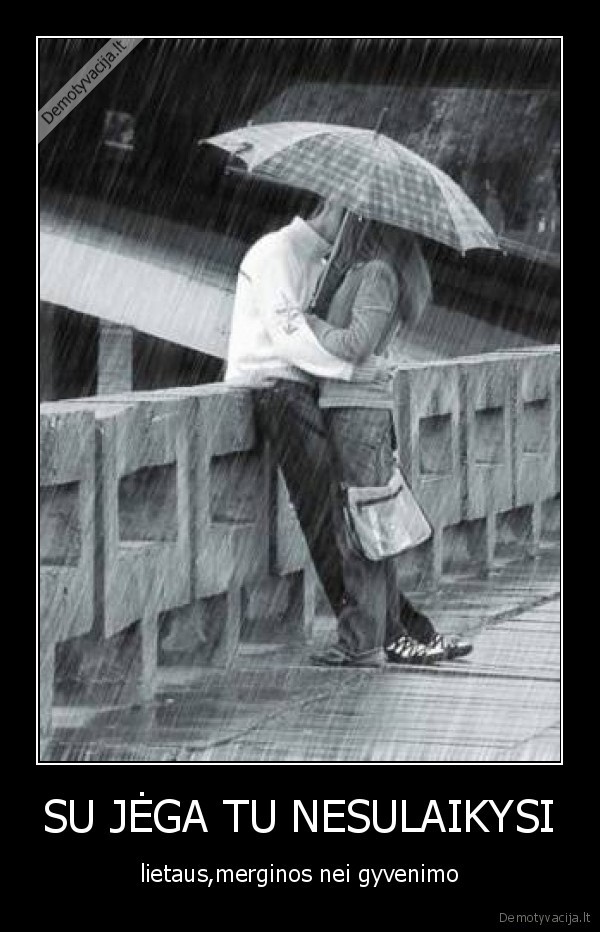 SU JĖGA TU NESULAIKYSI