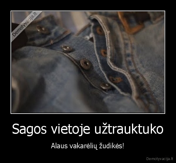 sagos,vietoje,uztrauktuko