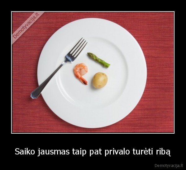 Saiko jausmas taip pat privalo turėti ribą