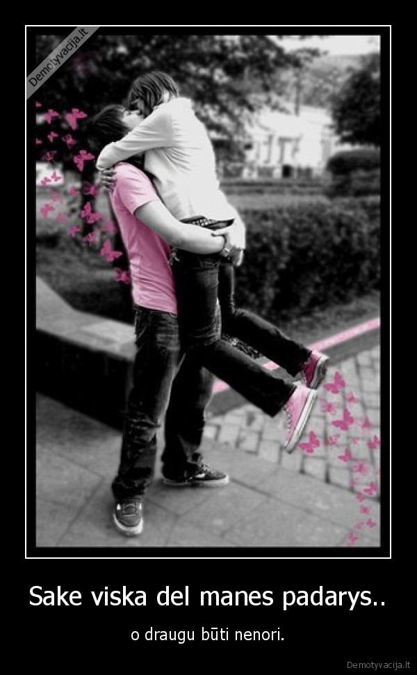 Sake viska del manes padarys..
