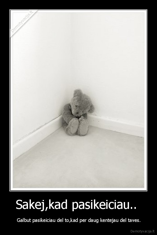 Sakej,kad pasikeiciau.. 