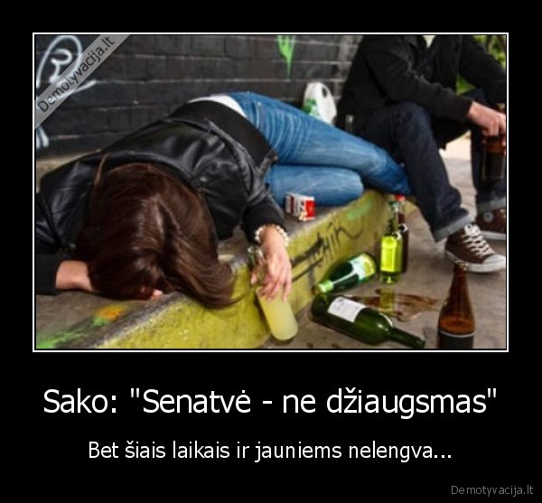 sako,senatve,dziaugsmas,jaunimas,girti
