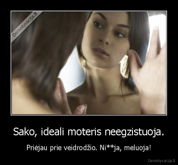 ideali, moteris,savimyla