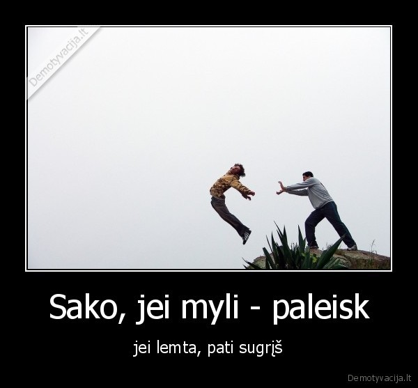 meile,laisve,nustumti,uola,vyras,moteris,likimas