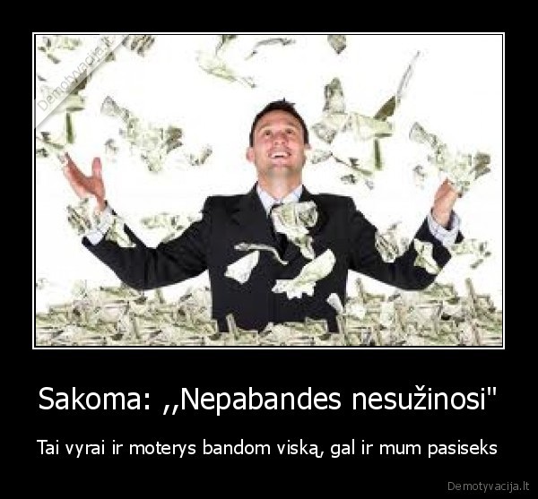 Sakoma: ,,Nepabandes nesužinosi"