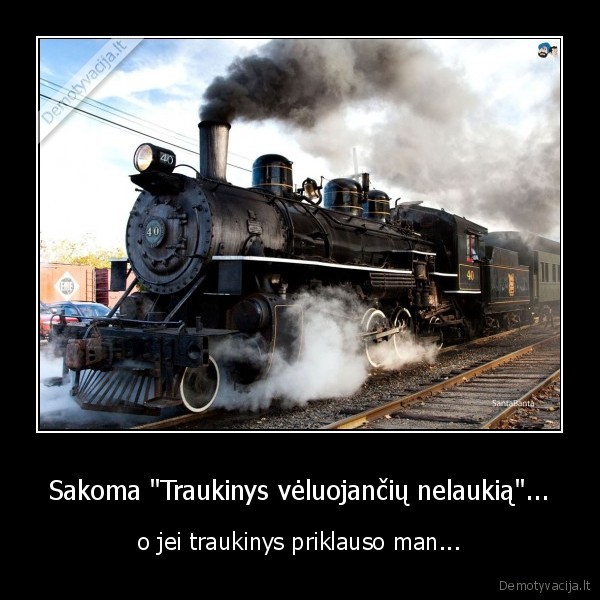 traukiniai,posakiai