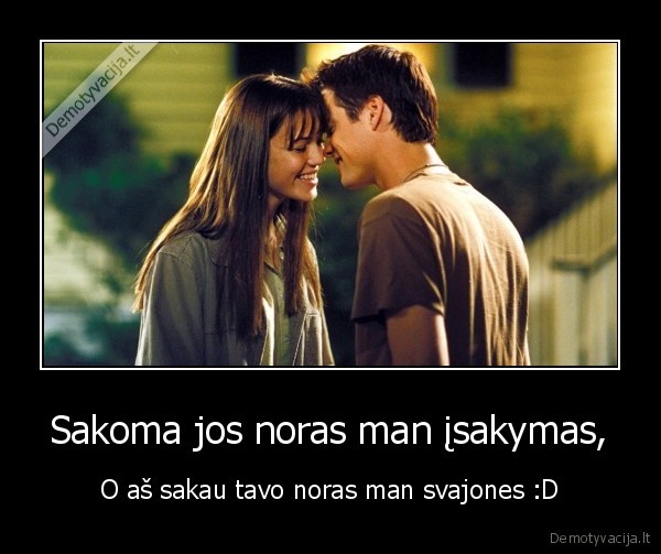 Sakoma jos noras man įsakymas,