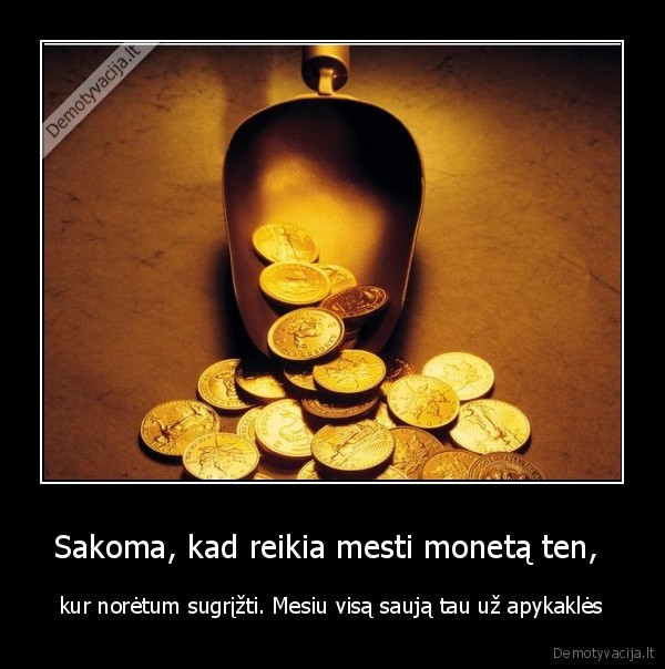 Sakoma, kad reikia mesti monetą ten, 