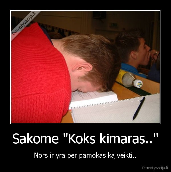 Sakome &quot;Koks kimaras..&quot;