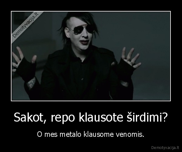 Sakot, repo klausote širdimi?