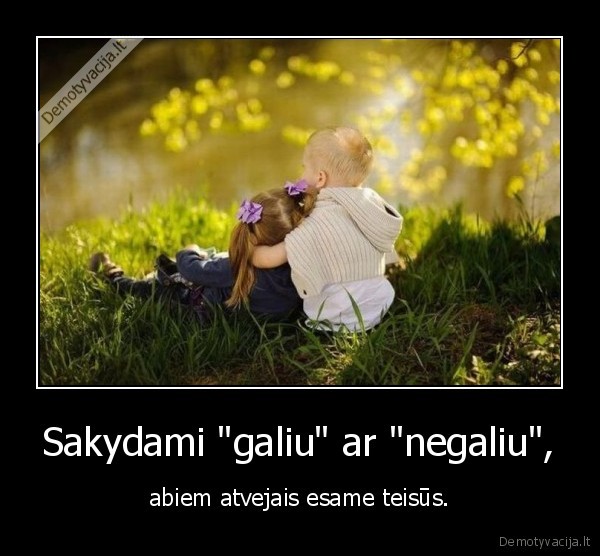 Sakydami "galiu" ar "negaliu",