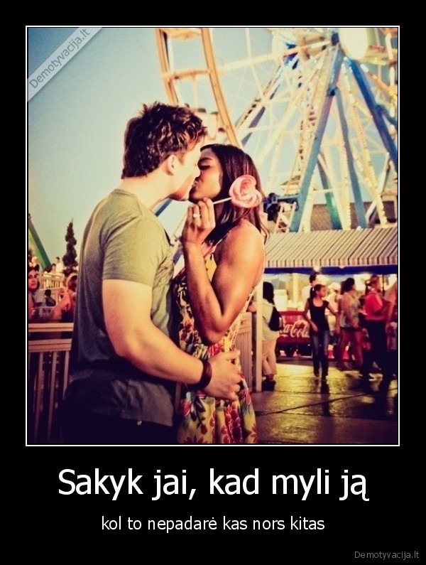 Sakyk jai, kad myli ją