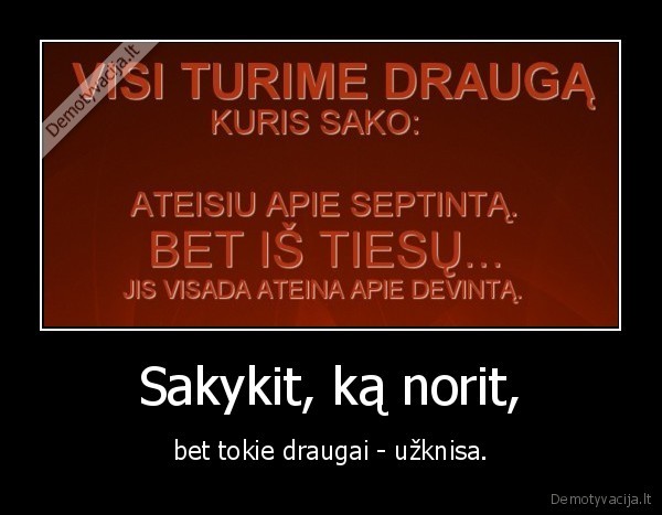 Sakykit, ką norit,