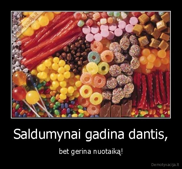 Saldumynai gadina dantis,