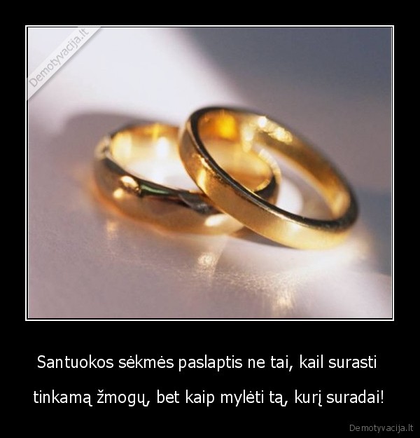 Santuokos sėkmės paslaptis ne tai, kail surasti 