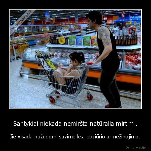 Santykiai niekada nemiršta natūralia mirtimi.