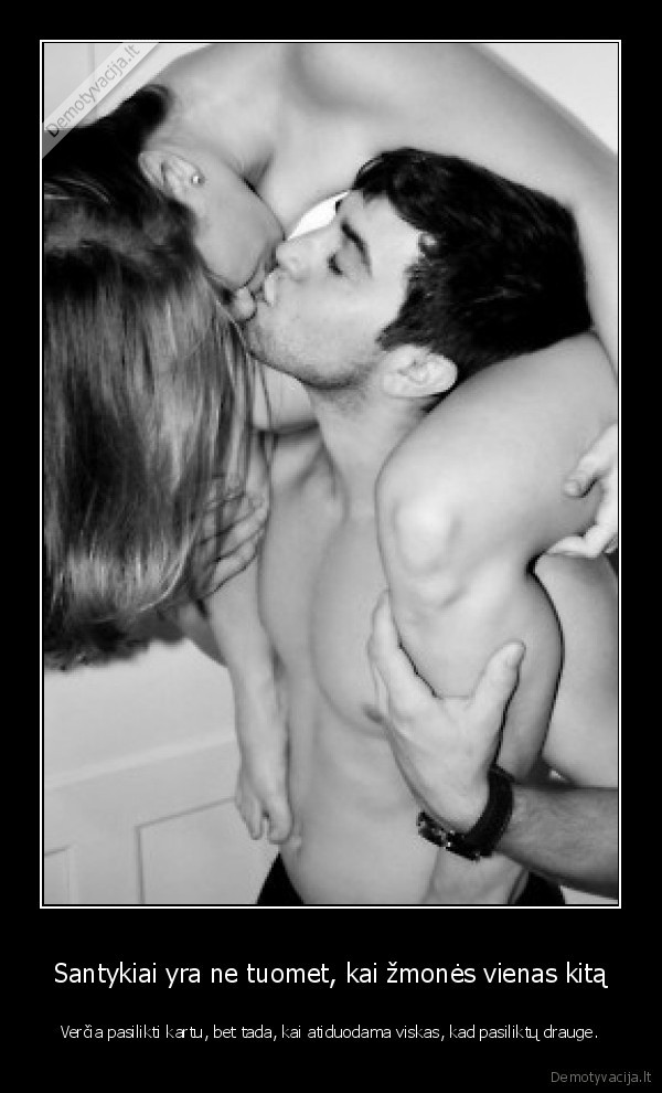 Santykiai yra ne tuomet, kai žmonės vienas kitą