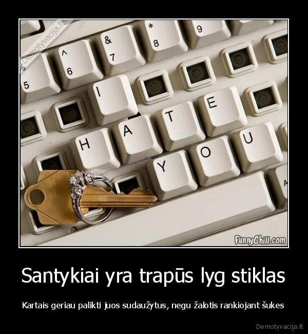 Santykiai yra trapūs lyg stiklas