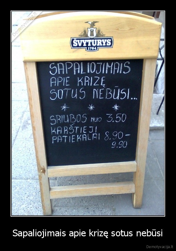 Sapaliojimais apie krizę sotus nebūsi