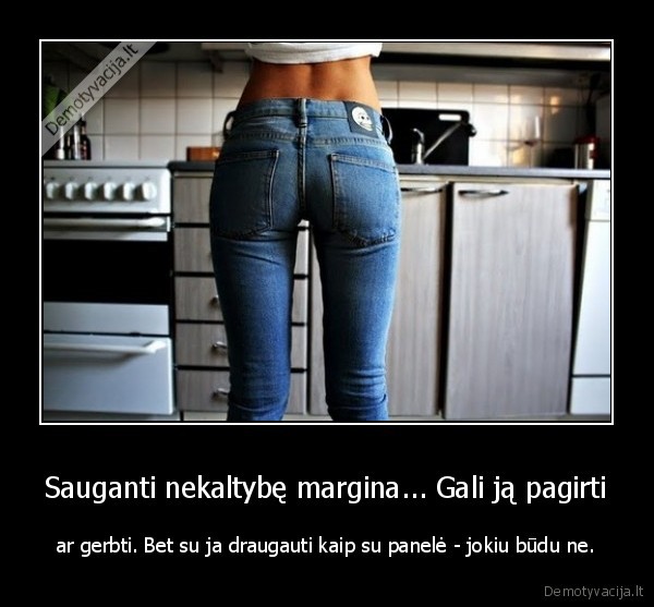 Sauganti nekaltybę margina... Gali ją pagirti