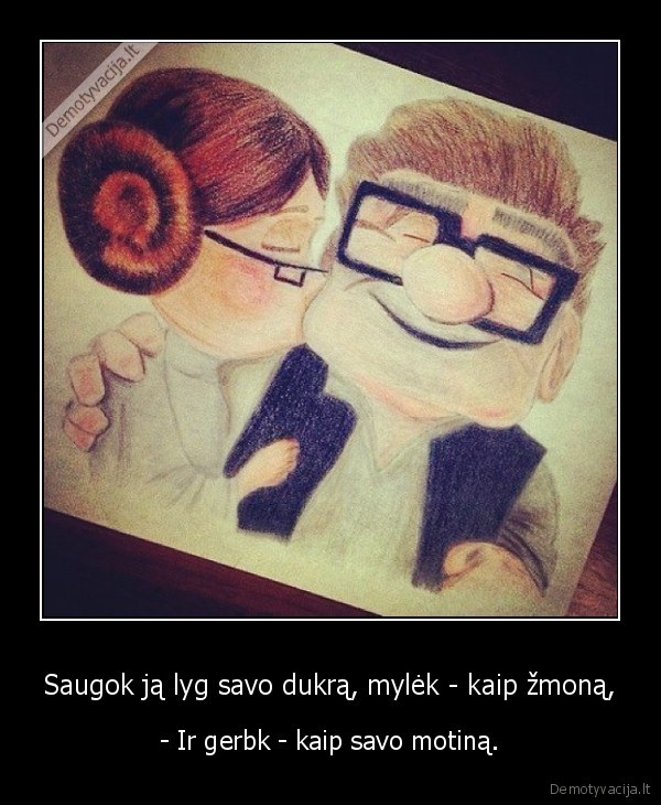 Saugok ją lyg savo dukrą, mylėk - kaip žmoną,